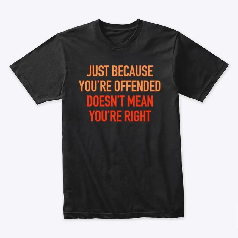 Just Because You're Offended